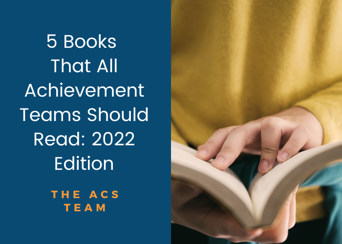 5 Books That All Achievement Teams Should Read: 2022 Edition